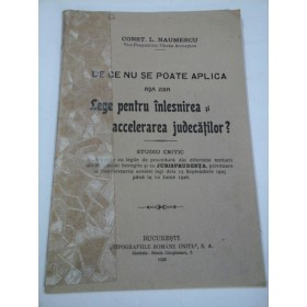 DE  CE NU SE POATE  APLICA  ASA  ZISA LEGE  PENTRU INLESNIREA SI ACCELERAREA JUDECATILOR? - CONST. L. NAUMESCU